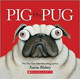 Pig the Pug: A Board Book by Aaron Blabey (Board book)