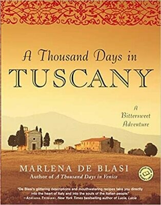 A Thousand Days in Tuscany: A Bittersweet Adventure by Marlena de Blasi (Paperback)