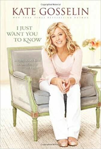 I Just Want You to Know: Letters to My Kids on Love, Faith, and Family by Kate Gosselin (Hardcover)