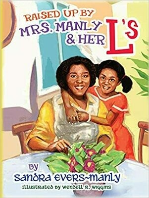 "Raised Up By Mrs. Manly & Her L's" by Sandra J. Evers-Manly (Hardcover)