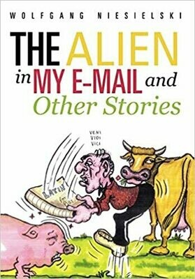 The Alien in My E-Mail and Other Stories by Wolfgang Niesielski (Paperback)