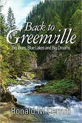 Back to Greenville: Big Trees, Blue Lakes and Big Dreams by Ronald M. Cerruti (Paperback)