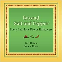 Beyond Salt and Pepper: Forty Fabulous Flavor Enhancers by C.L Haney and Bonnie Keast (Paperback)