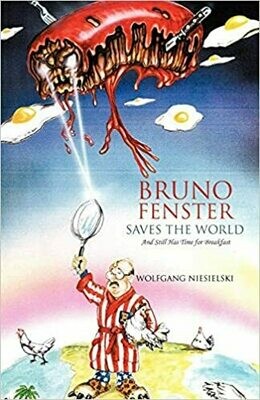 Bruno Fenster Saves the World: And Still Has Time For Breakfast by Wolfgang Niesielski (Paperback)
