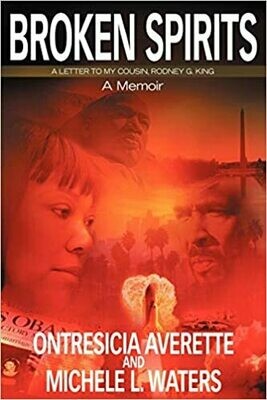 Broken Spirits: A Letter to My Cousin, Rodney G. King - A Memoir by Ontresicia Averette and Michele L. Waters (Paperback)