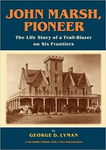 John Marsh, Pioneer: The Life Story of a Trail-Blazer on Six Frontiers by George D. Lyman (Carol Jensen) (Paperback)