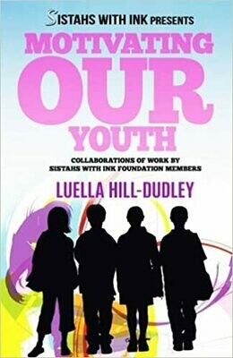 Motivating Our Youth by Luella Hill-Dudley (Paperback)