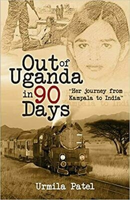Out of Uganda in 90 Days by Urmila Patel (Paperback)