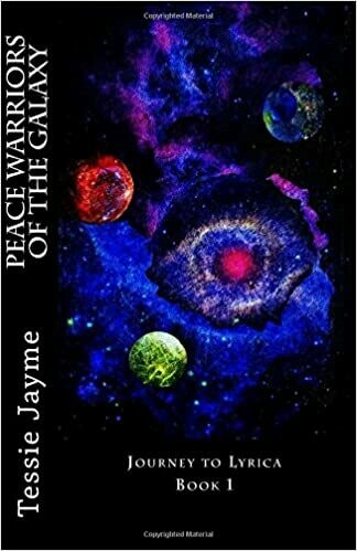 Peace Warriors of the Galaxy: Journey to Lyrica: Book 1 (Volume 1) by Tessie Jayme (Paperback) Peace Warriors of the Galaxy: Journey to Lyrica: Book 1 (Volume 1) by Tessie Jayme (Paperback)