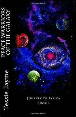 Peace Warriors of the Galaxy: Journey to Lyrica: Book 1 (Volume 1) by Tessie Jayme (Paperback)
