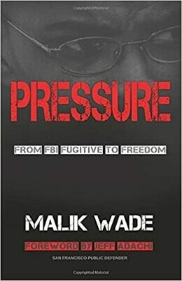Pressure: From FBI Fugitive to Freedom by Mr. Malik Wade (Paperback)