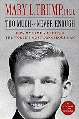 Too Much and Never Enough: How My Family Created the World&#39;s Most Dangerous Man by Mary L. Trump (Hardcover)