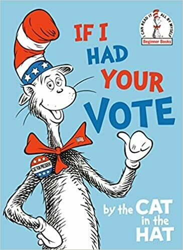 If I Had Your Vote--by the Cat in the Hat (Hardcover)