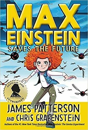 Max Einstein: Saves the Future (Max Einstein (3) by James Patterson (Hardcover)