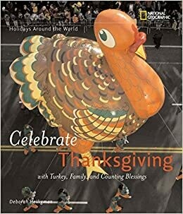 Holidays Around the World: Celebrate Thanksgiving: With Turkey, Family, and Counting Blessings by Deborah Heiligman (Paperback)