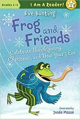 Frog and Friends Celebrate Thanksgiving, Christmas, and New Year&#39;s Eve (I AM A READER!: Frog and Friends) by Eve Bunting (Paperback)