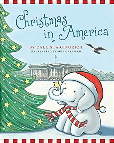Christmas in America (Ellis the Elephant) by Callista Gingrich (Hardcover)
