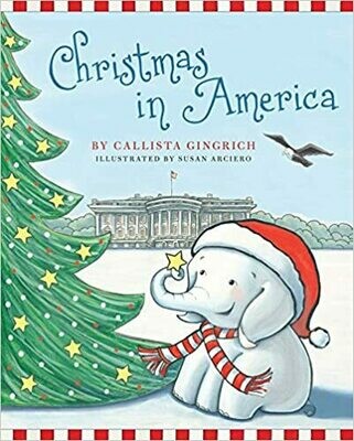 Christmas in America (Ellis the Elephant) by Callista Gingrich (Hardcover)