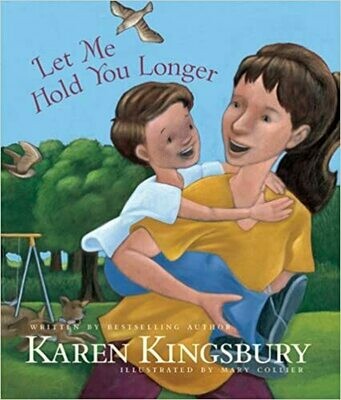Let Me Hold You Longer Hardcover – by Karen Kingsbury