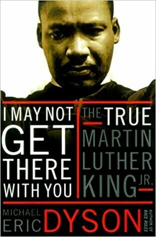 I May Not Get There with You: The True Martin Luther King, Jr. by Michael Eric Dyson (Hardcover) USED