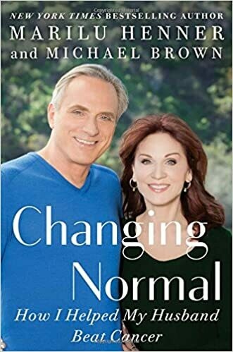 Changing Normal: How I Helped My Husband Beat Cancer Hardcover – 
by Marilu Henner