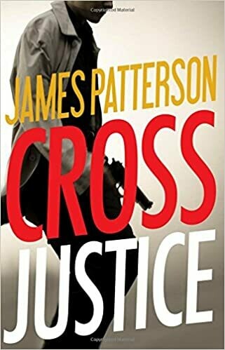 Cross Justice (Alex Cross, 21) Hardcover – by James Patterson Cross Justice (Alex Cross, 21) Hardcover – by James Patterson