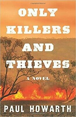 Only Killers and Thieves: A Novel Hardcover –by Paul Howarth