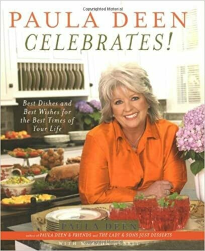 Paula Deen Celebrates!: Best Dishes and Best Wishes for the Best Times of Your Life Hardcover – by Paula Deen Paula Deen Celebrates!: Best Dishes and Best Wishes for the Best Times of Your Life Hardcover – by Paula Deen