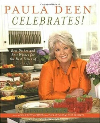 Paula Deen Celebrates!: Best Dishes and Best Wishes for the Best Times of Your Life Hardcover – by Paula Deen