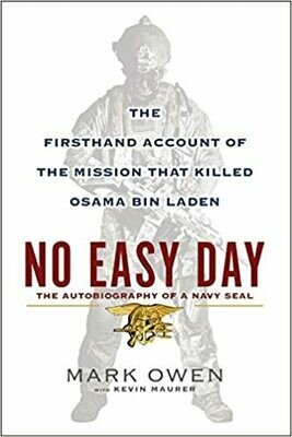 No Easy Day: The Autobiography of a Navy Seal: The Firsthand Account of the Mission That Killed Osama Bin Laden Hardcover – by Mark Owen