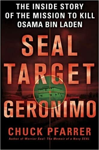Seal Target Geronimo: The Inside Story of the Mission to Kill Osama Bin Laden Hardcover – by Chuck Pfarrer Seal Target Geronimo: The Inside Story of the Mission to Kill Osama Bin Laden Hardcover – by Chuck Pfarrer