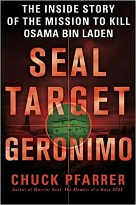 Seal Target Geronimo: The Inside Story of the Mission to Kill Osama Bin Laden Hardcover – by Chuck Pfarrer
