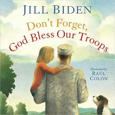 Don&#39;t Forget, God Bless Our Troops Hardcover – by Dr Jill Biden
