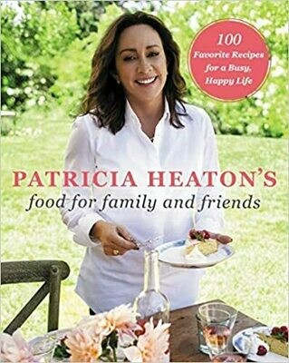 Patricia Heaton&#39;s Food for Family and Friends: 100 Favorite Recipes for a Busy, Happy Life Hardcover – by Patricia Heaton