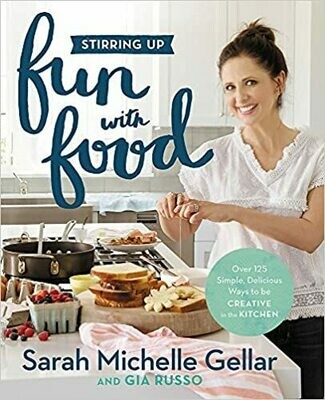 Stirring Up Fun with Food: Over 115 Simple, Delicious Ways to Be Creative in the Kitchen Hardcover – by Sarah Michelle Gellar