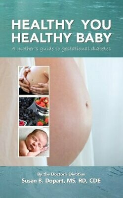 Healthy You, Healthy Baby: A Mother&#39;s Guide to Gestational Diabetes by the Doctor&#39;s Dietitian (Paperback) by Susan B. Dopart