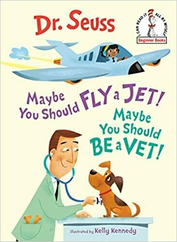 Maybe You Should Fly a Jet! Maybe You Should Be a Vet! (Beginner Books(R)) Hardcover – by Dr. Seuss