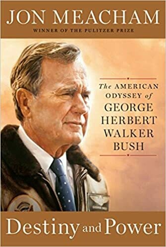 Destiny and Power: The American Odyssey of George Herbert Walker Bush (Hardcover) – by Jon Meacham