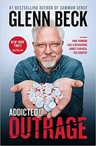 Addicted to Outrage by Glenn Beck (Hardcover)