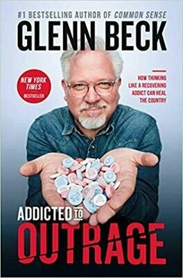 Addicted to Outrage by Glenn Beck (Hardcover)