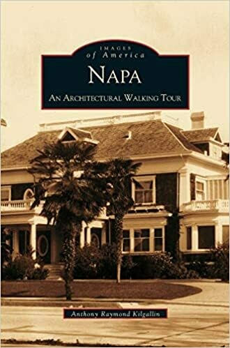 Napa: An Architectural Walking Tour (Paperback) – by Anthony Raymond Kilgallin