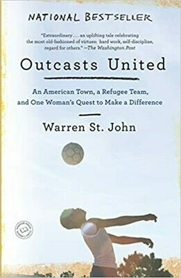 Outcasts United: An American Town, a Refugee Team, and One Woman&#39;s Quest to Make a Difference Paperback – by Warren St. John