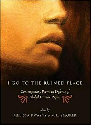 I Go to the Ruined Place: Contemporary Poems in Defense of Global Human Rights (Paperback) – by Melissa Kwasny (USED)