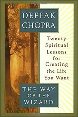The Way of the Wizard: Twenty Spiritual Lessons for Creating the Life You Want (Hardcover) – by Deepak Chopra (USED)
