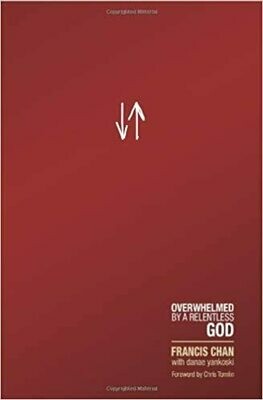 Crazy Love: Overwhelmed by a Relentless God (Paperback) – by Francis Chan  (USED)