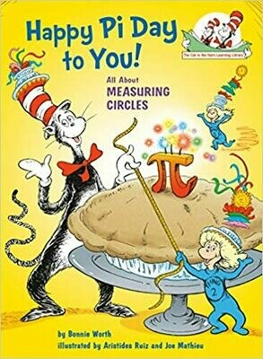 Happy Pi Day to You! (Cat in the Hat&#39;s Learning Library) Hardcover – 
by Bonnie Worth