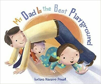 My Dad Is the Best Playground (Board book) – by Luciana Navarro Powell