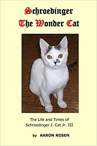 Schroedinger The Wonder Cat: The Life and Times of Schroedinger J. Cat Jr. III (Paperback) – by Aaron Rosen