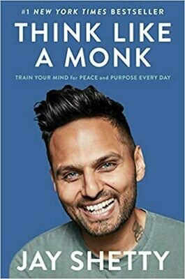 Think Like a Monk: Train Your Mind for Peace and Purpose Every Day (Hardcover) – by Jay Shetty