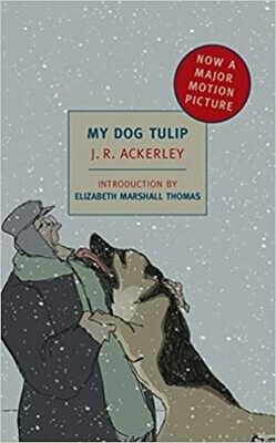 My Dog Tulip: Movie tie-in edition (New York Review Books Classics) Paperback – by J. R. Ackerley